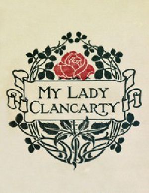 [Gutenberg 55706] • My Lady Clancarty / Being the True Story of the Earl of Clancarty and Lady Elizabeth Spencer